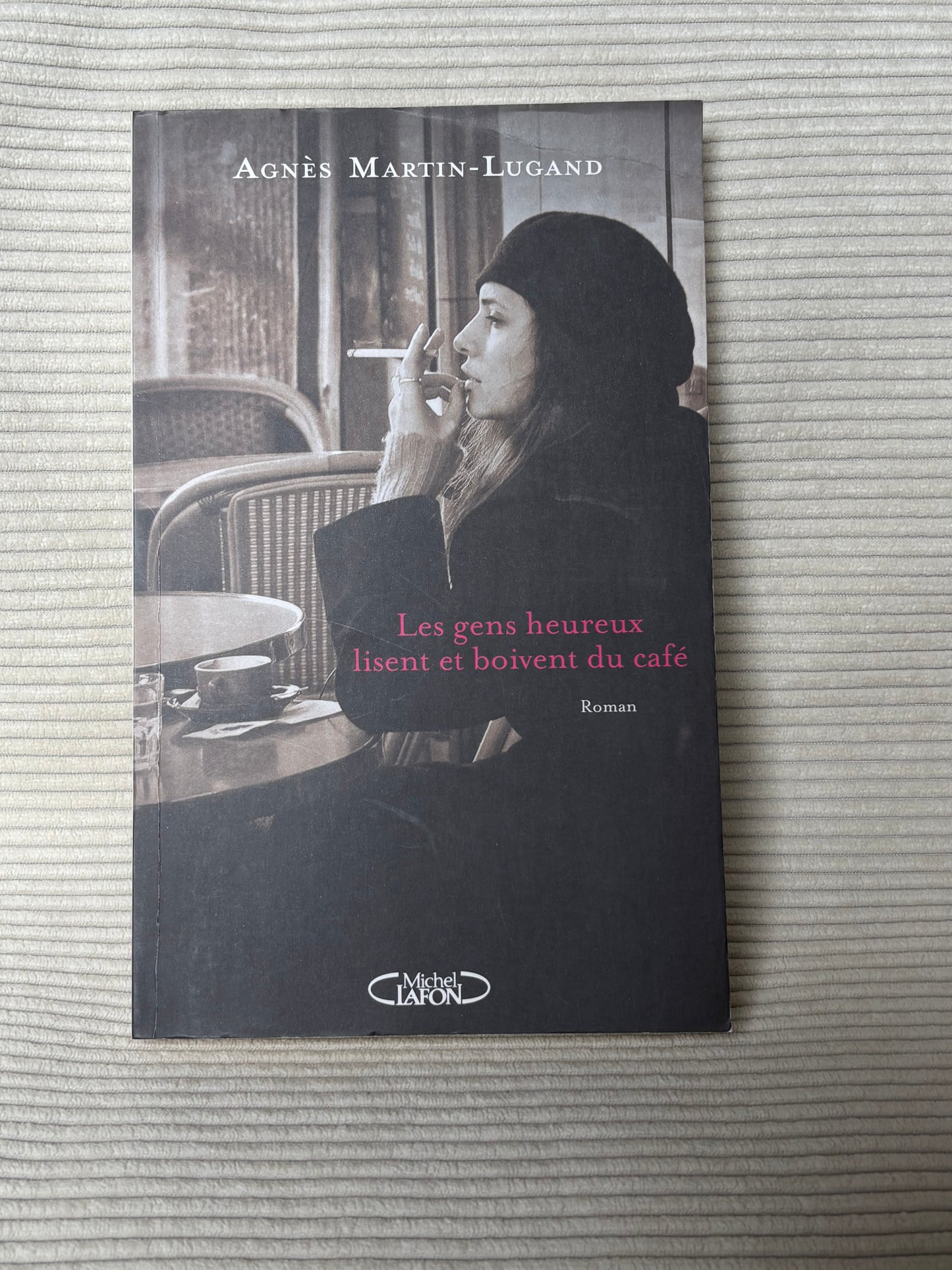 Les gens heureux lisent et boivent du café - Agnès Martin-Lugand