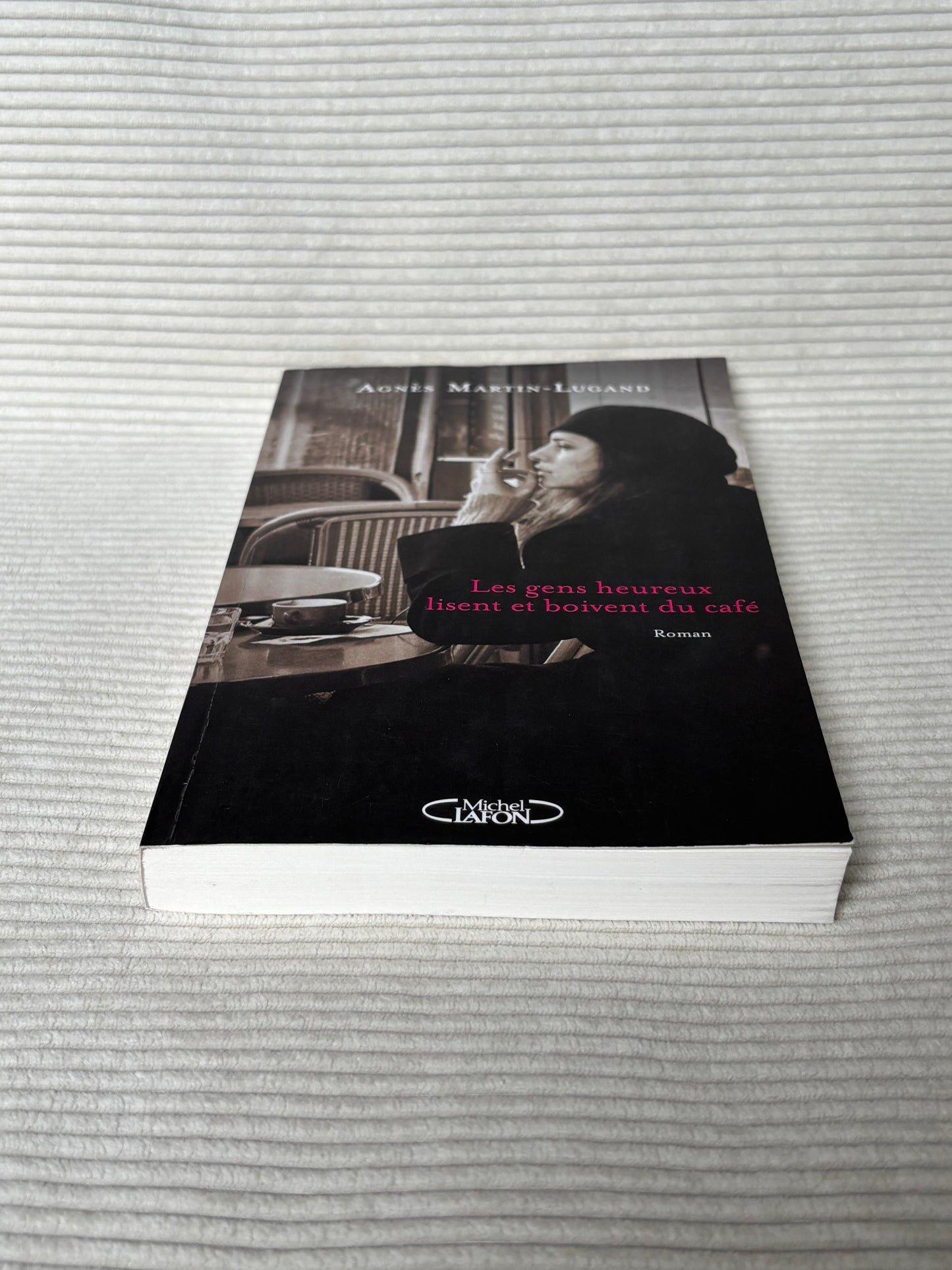 Les gens heureux lisent et boivent du café - Agnès Martin-Lugand