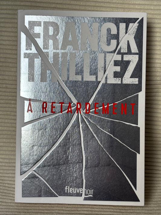 À retardement - Franck Thilliez