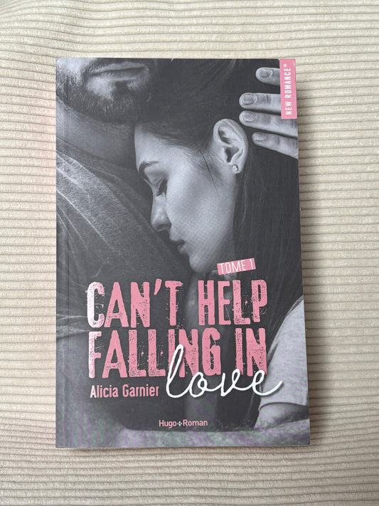 Can't help falling in love (Tome 1) - Alicia Garnier